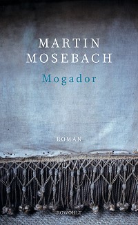 Buchcover, Mogador, Martin Mosebach, rowohlt