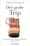 Der große Trip - Tausend Meilen durch die Wildnis zu mir selbst