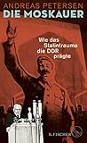 Die Moskauer - Wie das Stalintrauma die DDR prägte