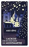 Lacroix und die stille Nacht von Montmartre