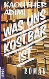 Was uns kostbar ist